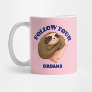 follow your dreams Mug